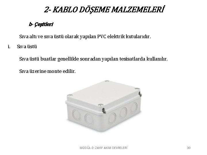 2 - KABLO DÖŞEME MALZEMELERİ b- Çeşitleri Sıva altı ve sıva üstü olarak yapılan