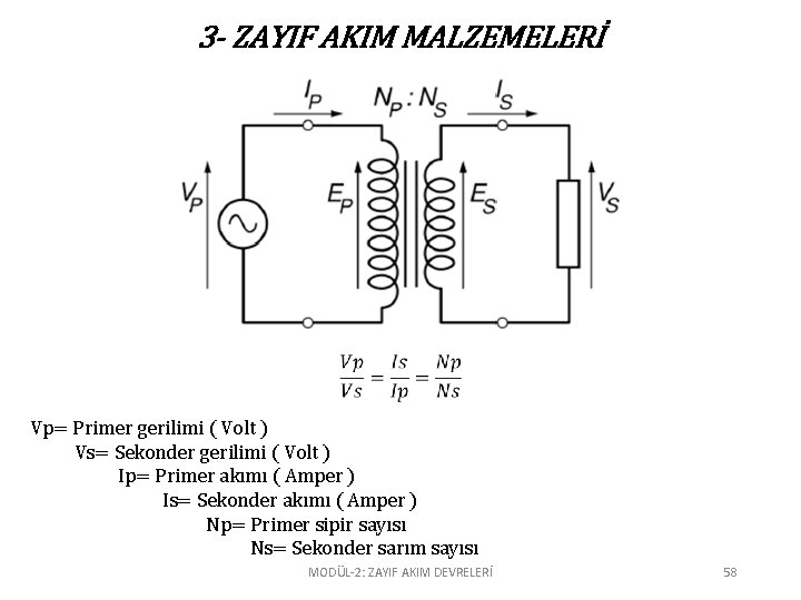 3 - ZAYIF AKIM MALZEMELERİ Vp= Primer gerilimi ( Volt ) Vs= Sekonder gerilimi