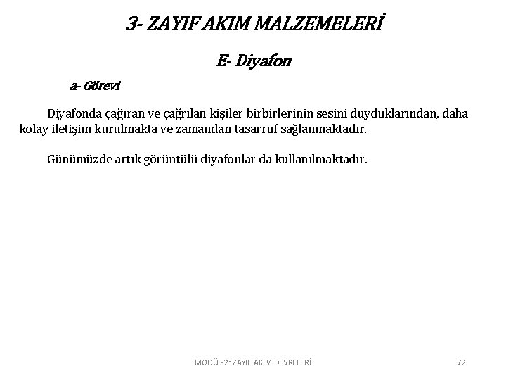 3 - ZAYIF AKIM MALZEMELERİ E- Diyafon a- Görevi Diyafonda çağıran ve çağrılan kişiler