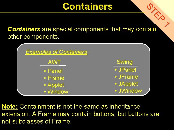 EP ST Containers Examples of Containers: AWT • Panel • Frame • Applet •