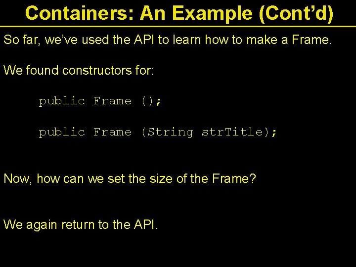 Containers: An Example (Cont’d) So far, we’ve used the API to learn how to