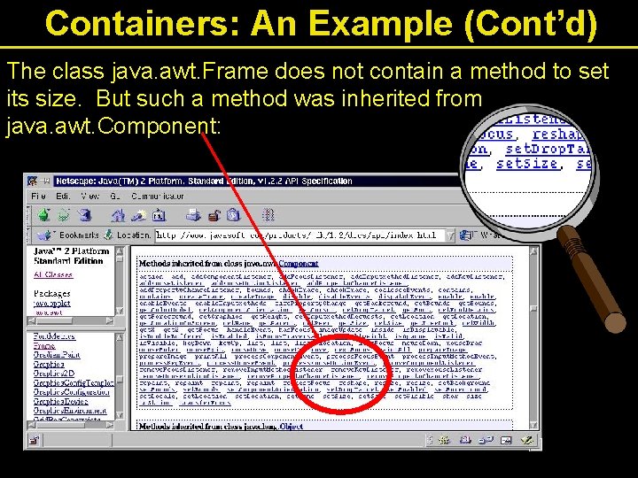 Containers: An Example (Cont’d) The class java. awt. Frame does not contain a method
