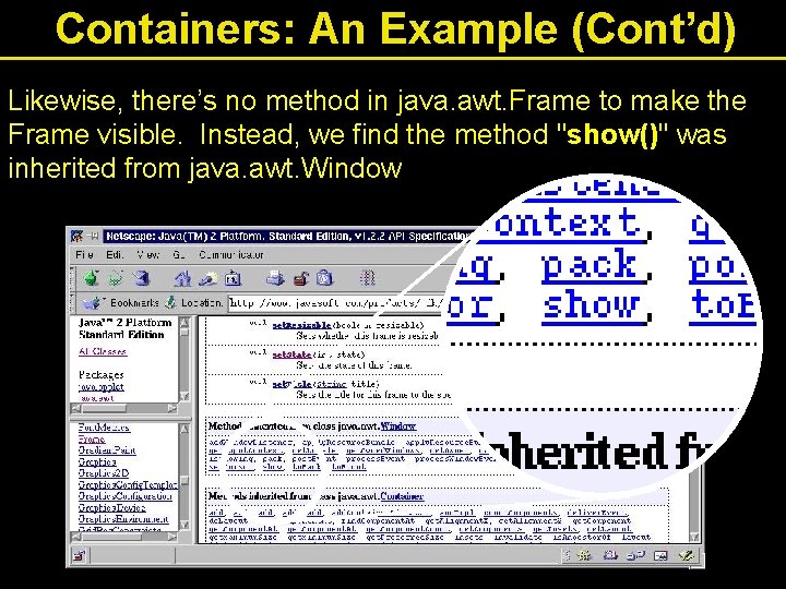 Containers: An Example (Cont’d) Likewise, there’s no method in java. awt. Frame to make