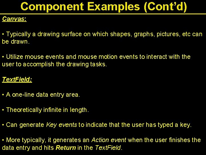 Component Examples (Cont’d) Canvas: • Typically a drawing surface on which shapes, graphs, pictures,