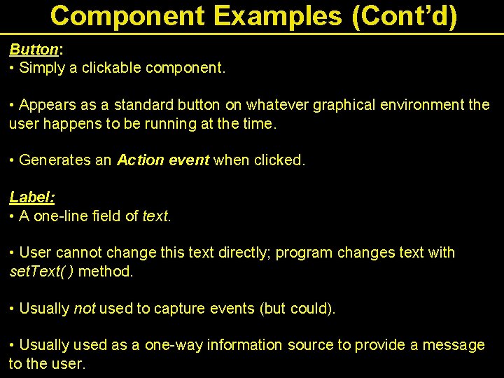 Component Examples (Cont’d) Button: • Simply a clickable component. • Appears as a standard