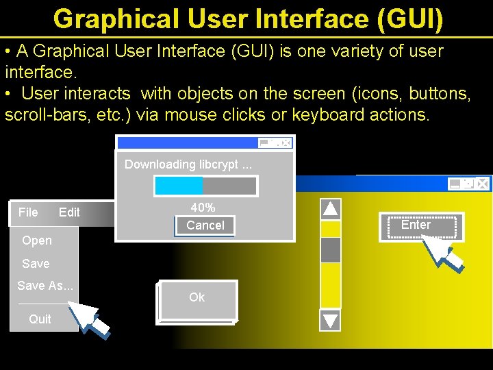 Graphical User Interface (GUI) • A Graphical User Interface (GUI) is one variety of