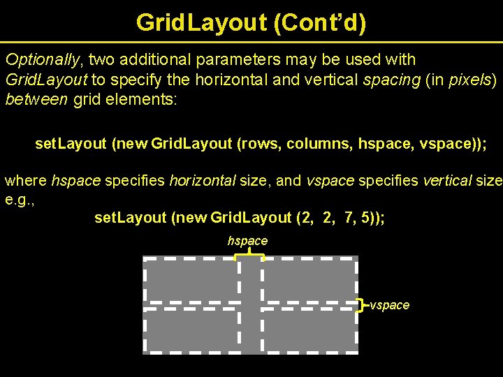Grid. Layout (Cont’d) Optionally, two additional parameters may be used with Grid. Layout to