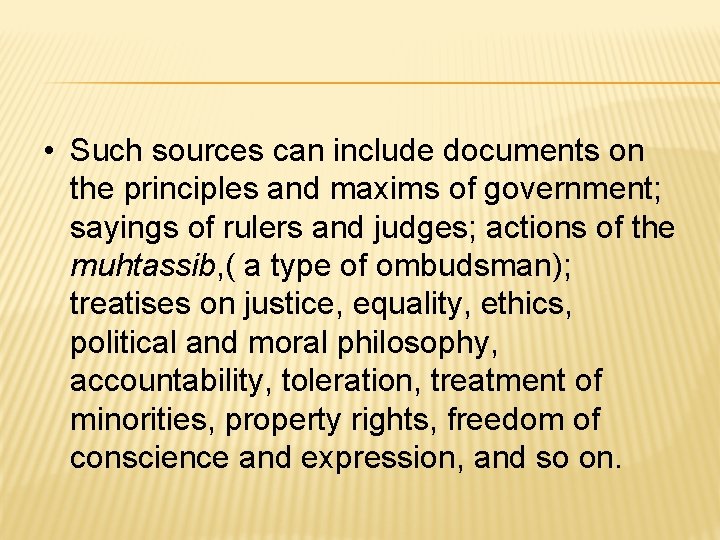  • Such sources can include documents on the principles and maxims of government;