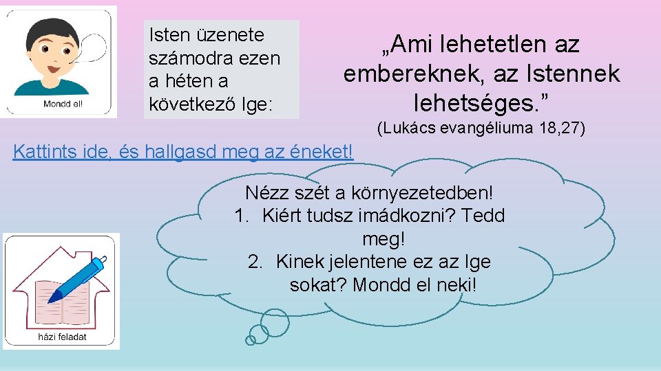 Isten üzenete számodra ezen a héten a következő Ige: „Ami lehetetlen az embereknek, az