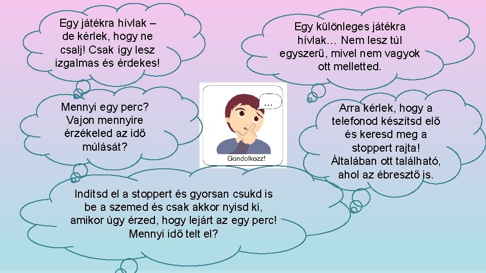 Egy játékra hívlak – de kérlek, hogy ne csalj! Csak így lesz izgalmas és