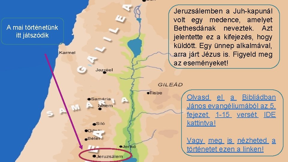 A mai történetünk itt játszódik Jeruzsálemben a Juh-kapunál volt egy medence, amelyet Bethesdának neveztek.