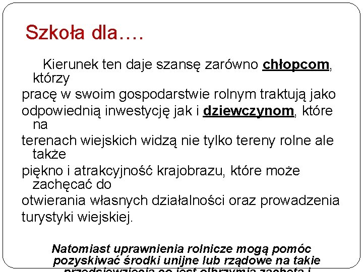 Szkoła dla…. Kierunek ten daje szansę zarówno chłopcom, którzy pracę w swoim gospodarstwie rolnym