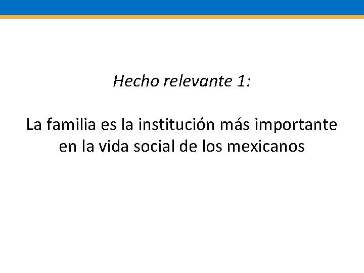 Hecho relevante 1: La familia es la institución más importante en la vida social