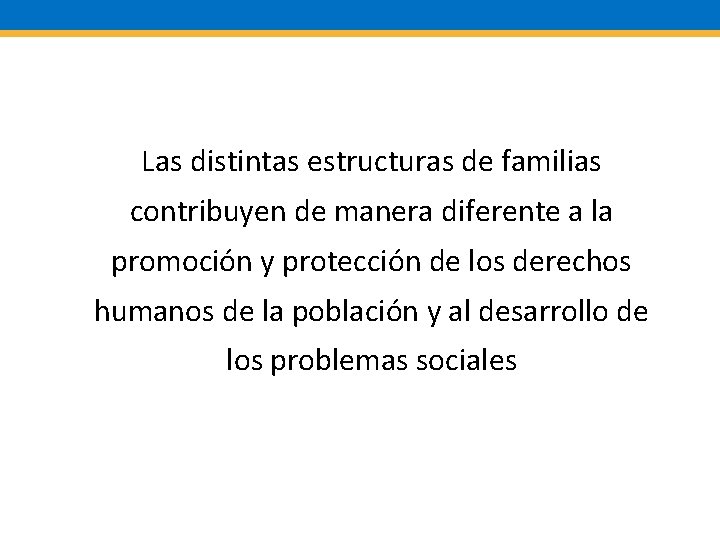 Las distintas estructuras de familias contribuyen de manera diferente a la promoción y protección
