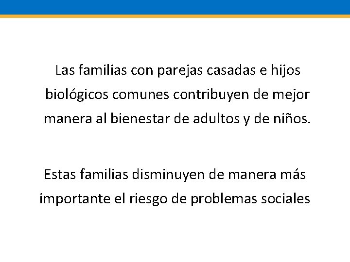 Las familias con parejas casadas e hijos biológicos comunes contribuyen de mejor manera al