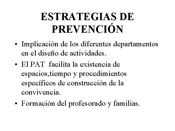 ESTRATEGIAS DE PREVENCIÓN • Implicación de los diferentes departamentos en el diseño de actividades.