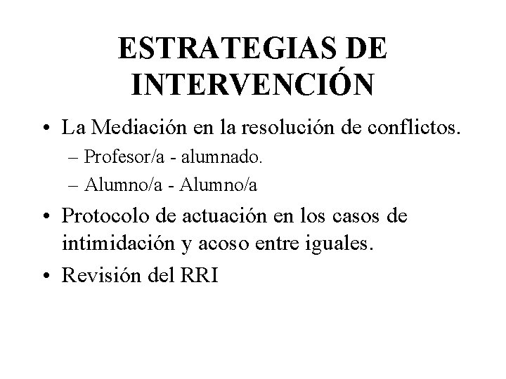 ESTRATEGIAS DE INTERVENCIÓN • La Mediación en la resolución de conflictos. – Profesor/a -