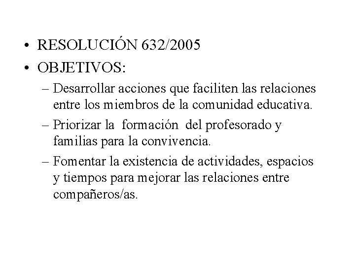  • RESOLUCIÓN 632/2005 • OBJETIVOS: – Desarrollar acciones que faciliten las relaciones entre