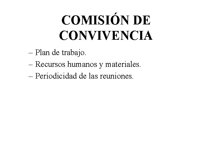 COMISIÓN DE CONVIVENCIA – Plan de trabajo. – Recursos humanos y materiales. – Periodicidad