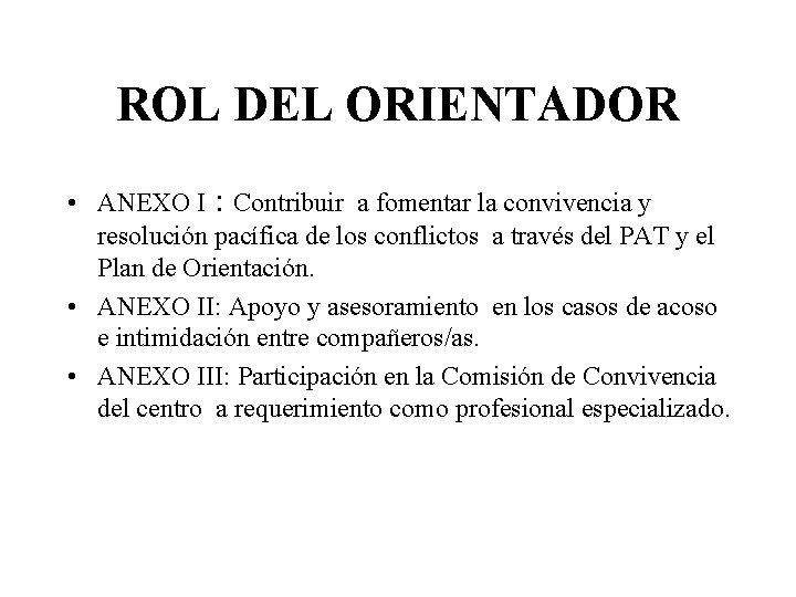 ROL DEL ORIENTADOR • ANEXO I : Contribuir a fomentar la convivencia y resolución