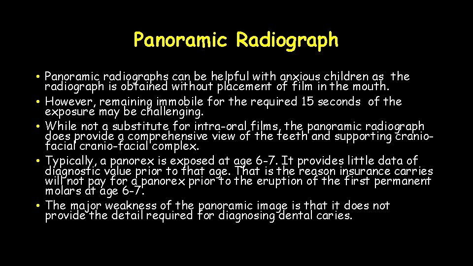 Panoramic Radiograph • Panoramic radiographs can be helpful with anxious children as the radiograph