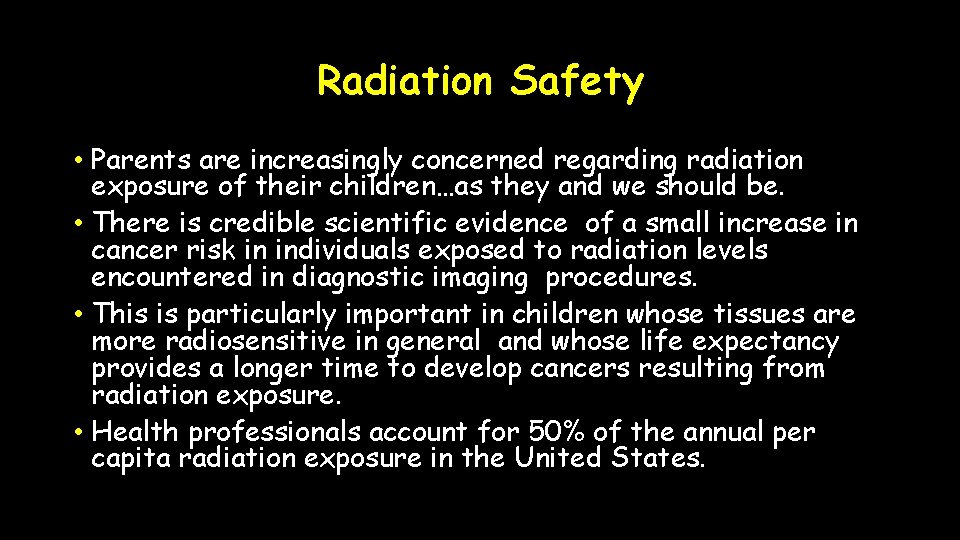 Radiation Safety • Parents are increasingly concerned regarding radiation exposure of their children…as they