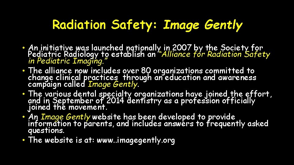 Radiation Safety: Image Gently • An initiative was launched nationally in 2007 by the