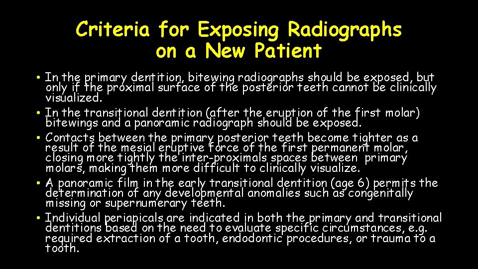 Criteria for Exposing Radiographs on a New Patient • In the primary dentition, bitewing