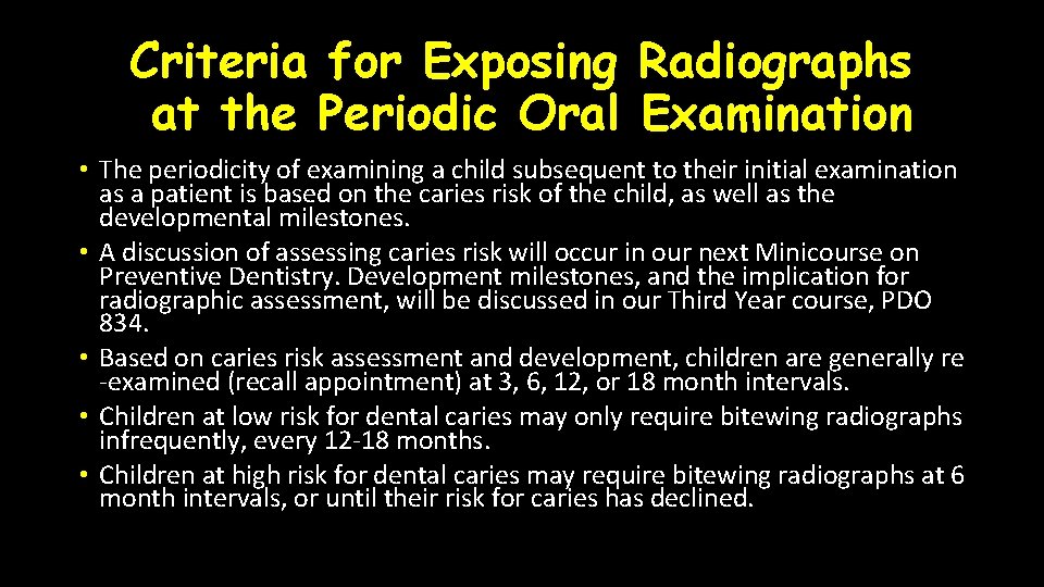 Criteria for Exposing Radiographs at the Periodic Oral Examination • The periodicity of examining