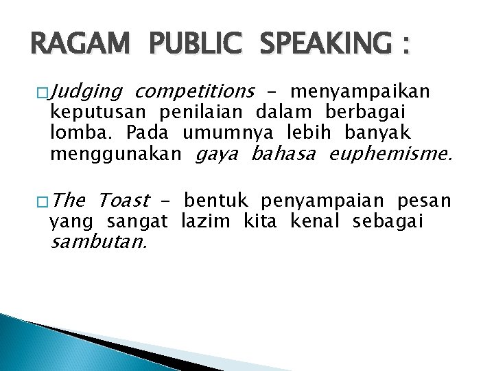 RAGAM PUBLIC SPEAKING : �Judging competitions - menyampaikan keputusan penilaian dalam berbagai lomba. Pada