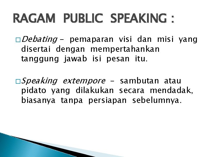 RAGAM PUBLIC SPEAKING : �Debating - pemaparan visi dan misi yang disertai dengan mempertahankan