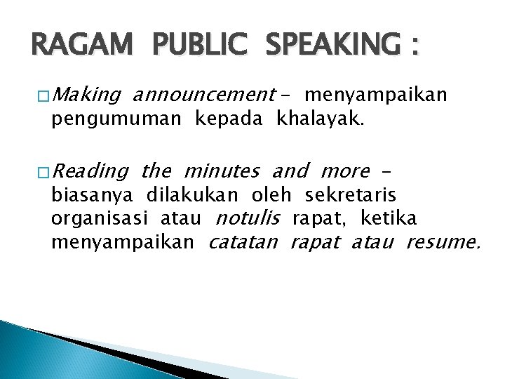 RAGAM PUBLIC SPEAKING : �Making announcement - menyampaikan pengumuman kepada khalayak. �Reading the minutes