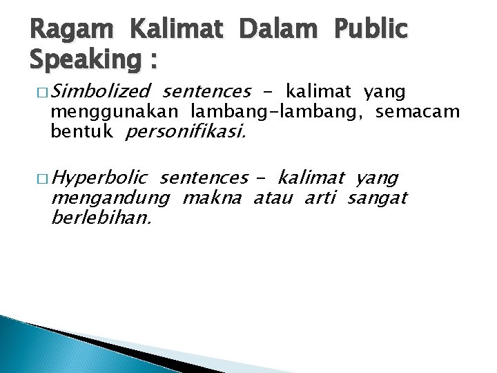 Ragam Kalimat Dalam Public Speaking : � Simbolized sentences - kalimat yang menggunakan lambang-lambang,