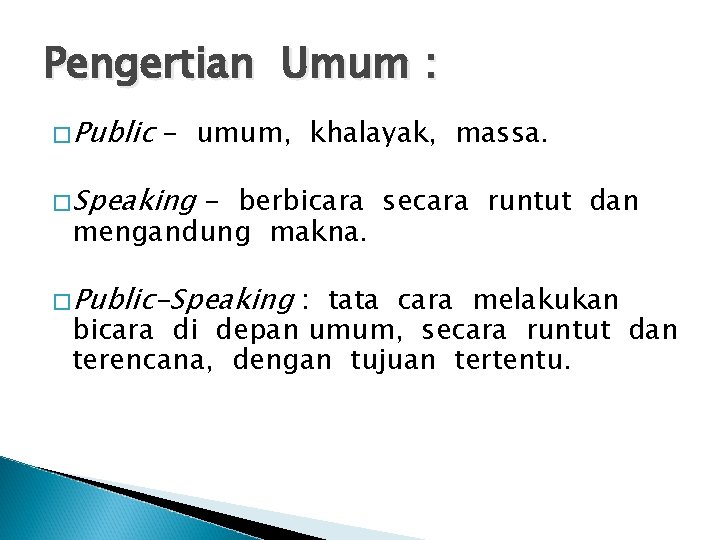 Pengertian Umum : �Public - umum, khalayak, massa. �Speaking - berbicara secara runtut dan