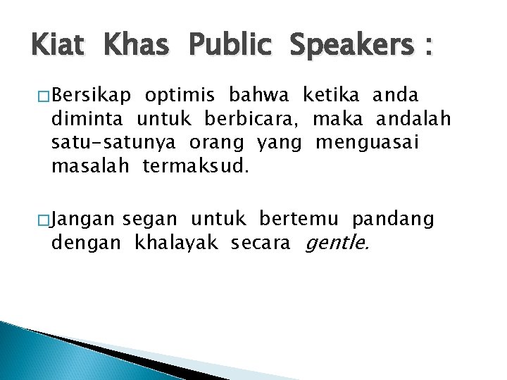 Kiat Khas Public Speakers : �Bersikap optimis bahwa ketika anda diminta untuk berbicara, maka