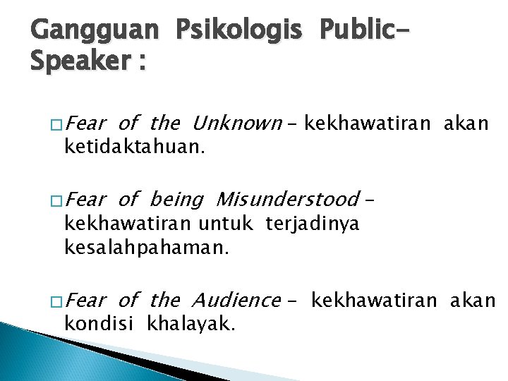 Gangguan Psikologis Public. Speaker : �Fear of the Unknown – kekhawatiran akan �Fear of