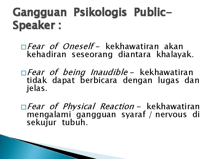 Gangguan Psikologis Public. Speaker : �Fear of Oneself - kekhawatiran akan �Fear of being