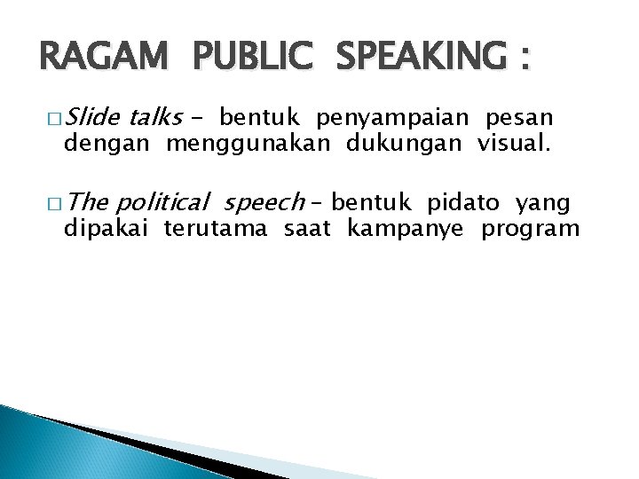 RAGAM PUBLIC SPEAKING : � Slide talks - bentuk penyampaian pesan dengan menggunakan dukungan