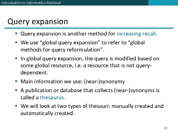 Introduction to Information Retrieval Query expansion § Query expansion is another method for increasing Introduction to Information Retrieval Query expansion § Query expansion is another method for increasing