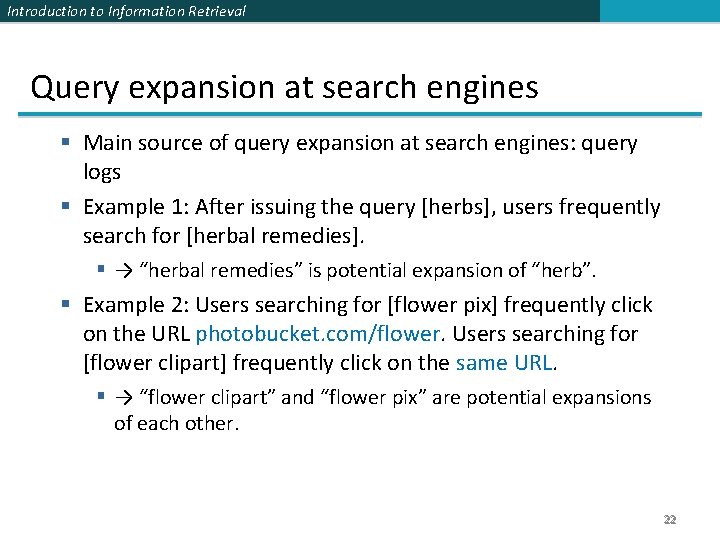 Introduction to Information Retrieval Query expansion at search engines § Main source of query Introduction to Information Retrieval Query expansion at search engines § Main source of query