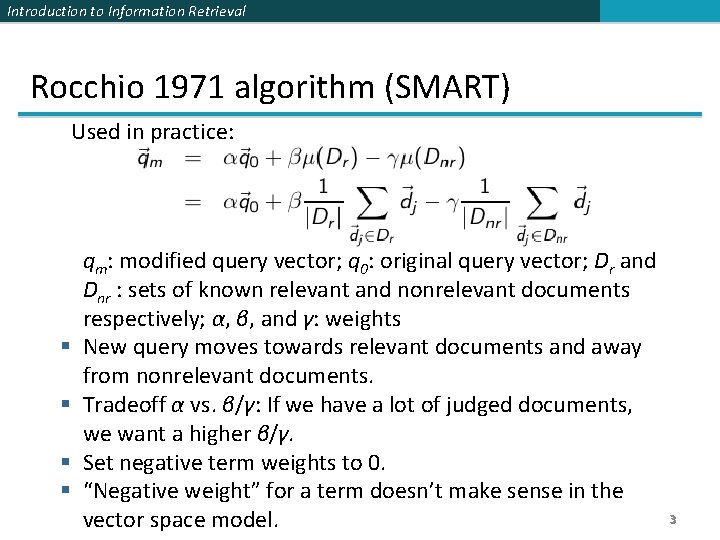 Introduction to Information Retrieval Rocchio 1971 algorithm (SMART) Used in practice: § § qm: Introduction to Information Retrieval Rocchio 1971 algorithm (SMART) Used in practice: § § qm: