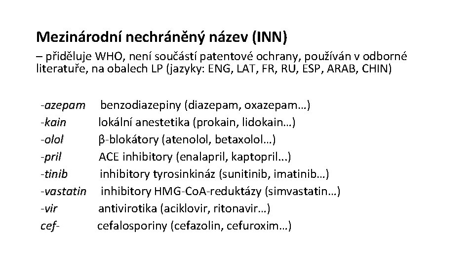 Mezinárodní nechráněný název (INN) – přiděluje WHO, není součástí patentové ochrany, používán v odborné