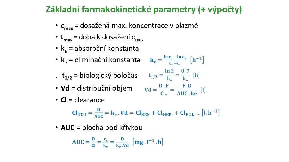 Základní farmakokinetické parametry (+ výpočty) • • cmax = dosažená max. koncentrace v plazmě