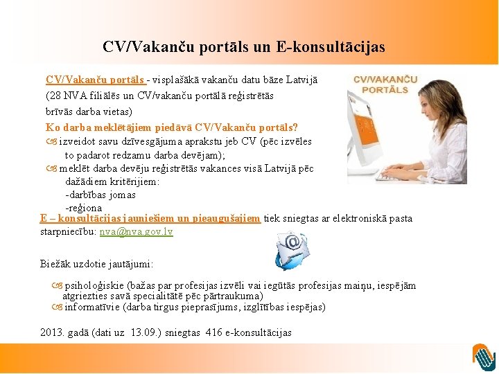 CV/Vakanču portāls un E-konsultācijas CV/Vakanču portāls - visplašākā vakanču datu bāze Latvijā (28 NVA