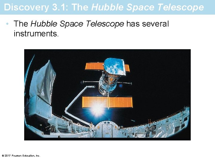 Discovery 3. 1: The Hubble Space Telescope • The Hubble Space Telescope has several