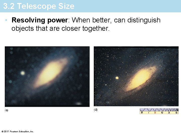 3. 2 Telescope Size • Resolving power: When better, can distinguish objects that are