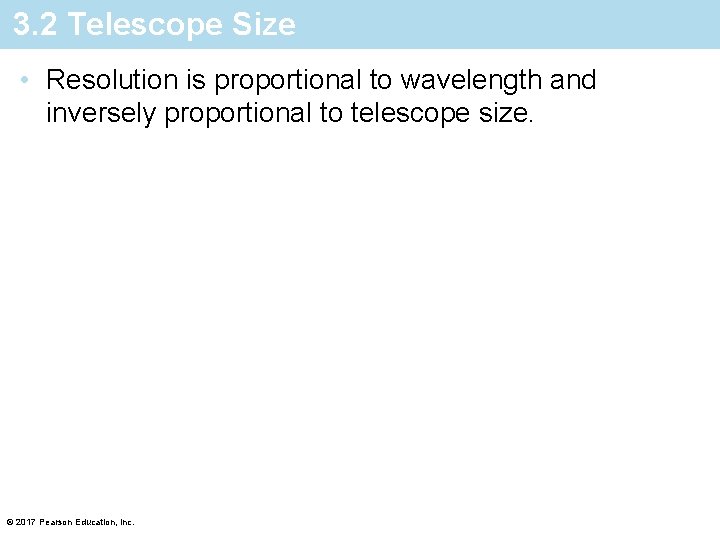 3. 2 Telescope Size • Resolution is proportional to wavelength and inversely proportional to