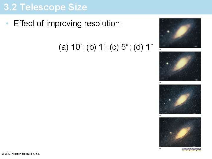 3. 2 Telescope Size • Effect of improving resolution: (a) 10′; (b) 1′; (c)