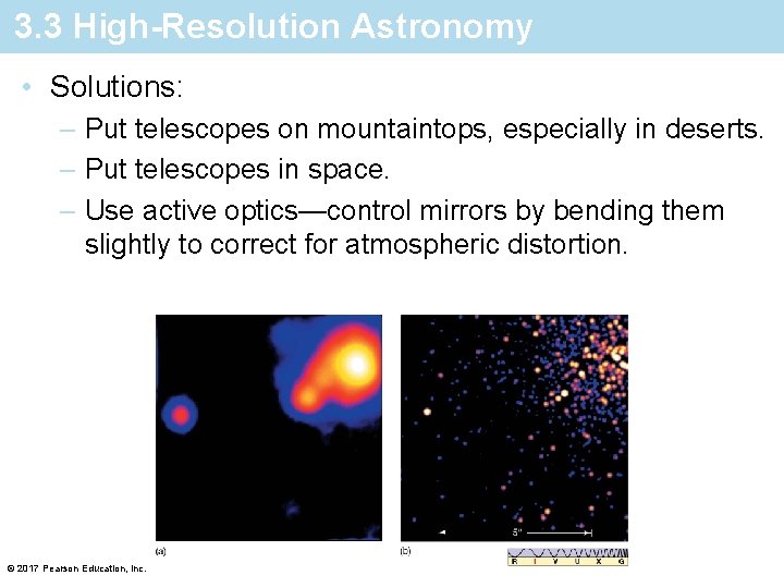 3. 3 High-Resolution Astronomy • Solutions: – Put telescopes on mountaintops, especially in deserts.