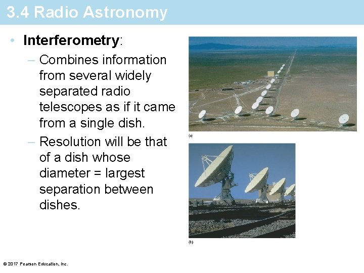 3. 4 Radio Astronomy • Interferometry: – Combines information from several widely separated radio